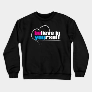 Believe in Yourself, heart Crewneck Sweatshirt